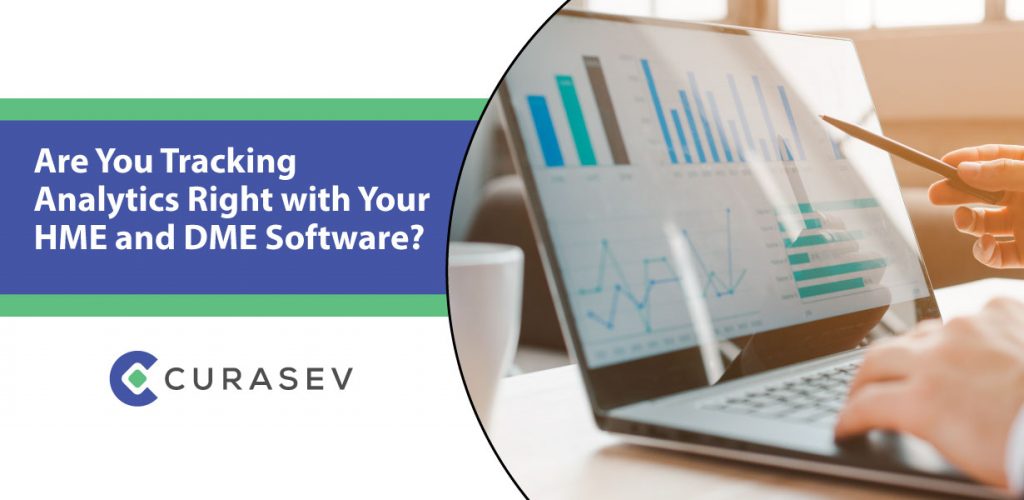 Are You Tracking Analytics Right With Your HME And DME Software?